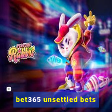 bet365 unsettled bets